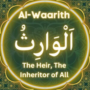 Al-Waarith name of ALLAH